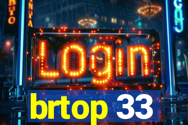 brtop 33